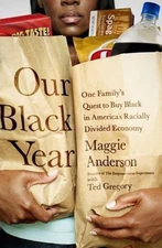 Our Black Year: One Family's Quest to Buy Black in America's Racially Divided Ec