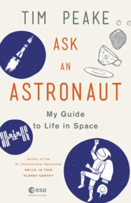 Ask an Astronaut : My Guide to Life in Space