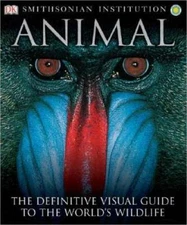 Animal: The Definitive Visual Guide to the World's Wildlife - Hardcover - GOOD