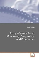 Fuzzy Inference Based Monitoring, Diagnostics, And Prognostics | Dustin Garvey