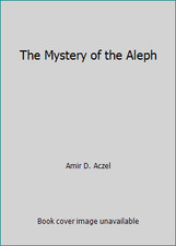 The Mystery of the Aleph by Amir D. Aczel