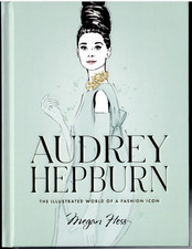 Audrey Hepburn - Illustrated World of a Fashion Icon ; by Megan Hess - Hardcover