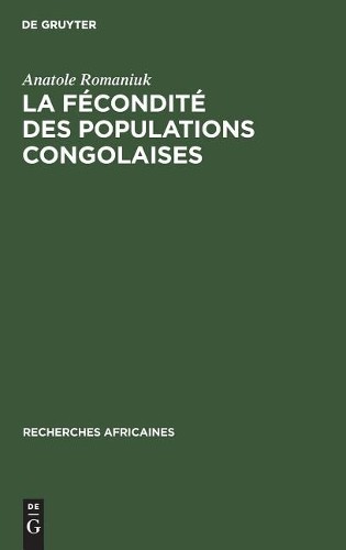 Anatole Romaniuk La fécondité des populations congolaises (Hardback)