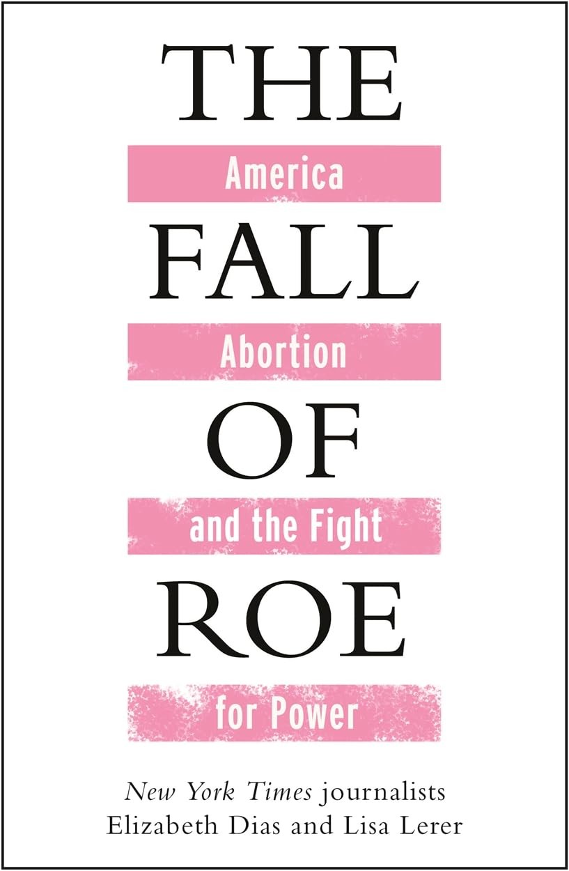 The Fall of Roe: America, Abortion and the Fight for a (2024)