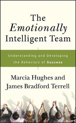 The Emotionally Intelligent Team: Understanding and Developing the Behaviors of 