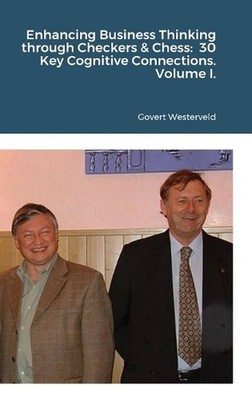 Enhancing Business Thinking through Checkers & Chess: 30 Key Cognitive Connectio