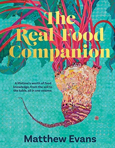 The Real Food Companion: Fully revised and updated - Matthew Evans