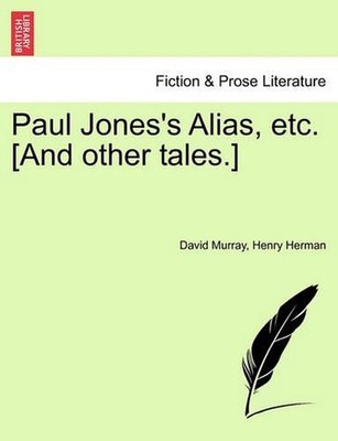 Paul Jones's Alias, Etc. [And Other Tales.] by David Murray (English) Paperback