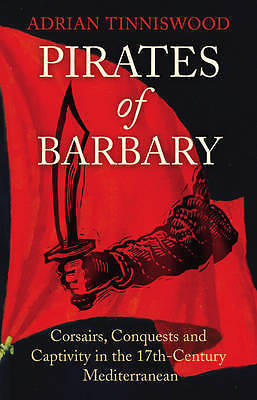 Pirates of Barbary: Corsairs, Conquests and Captivity in 17th-century HB Book