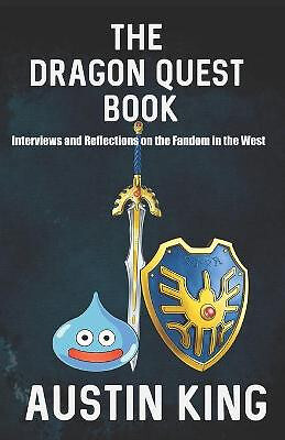 The Dragon Quest Book: Interviews and Reflections on the Fandom in the West B...