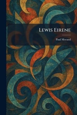 Lewis Eirene by Paul Morand Paperback Book