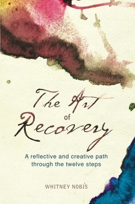 THE ART OF RECOVERY By Whitney . Nobis