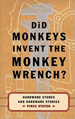 Did Monkeys Invent the Monkey Wrench : Hardware Stores and Hardwa