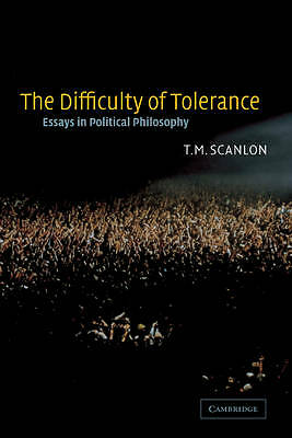The Difficulty of Tolerance Essays in Political Philosophy Scanlon Hardback