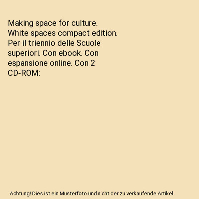 Making space for culture. White spaces compact edition. Per il triennio delle Sc