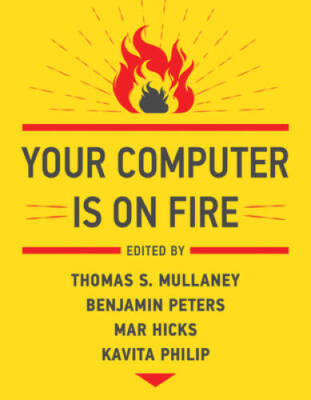 Your Computer Is on Fire - Paperback By Mullaney, Thomas S - GOOD