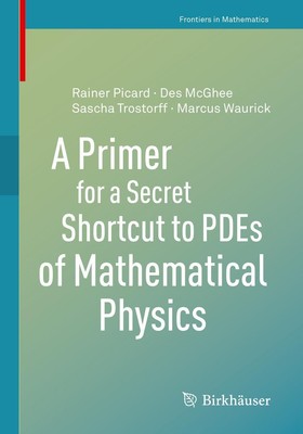 A Primer for a Secret Shortcut to PDEs of Mathematical Physics | Mcghee (u. a.)