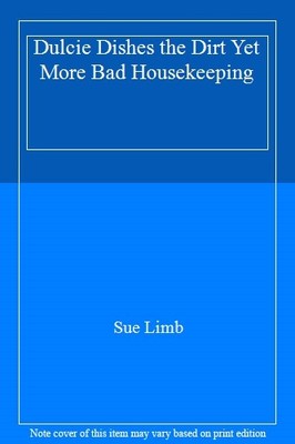 Dulcie Dishes the Dirt Yet More Bad Housekeeping,Sue Limb