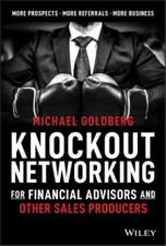 Michael Goldber Knockout Networking for Financial Advisors and Other Sal (Relié)