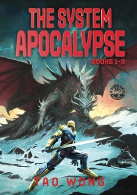 THE SYSTEM APOCALYPSE BOOKS 1-3: THE POST-APOCALYPTIC LITRPG FANTASY SE... Tao W