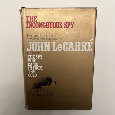 The Incongruous Spy (Call for the Dead/Murder of Quality) by John Le Carre 1964