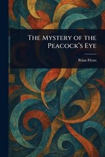 The Mystery of the Peacock's Eye by Brian Flynn Paperback Book