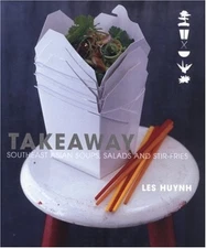 Takeaway: Southeast Asian Soups, Salads and Stir-fries By Les Hu