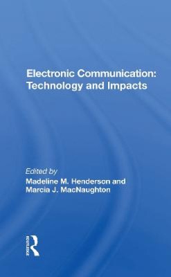 Electronic Communication: Technology and Impacts by Madeline M. Henderson