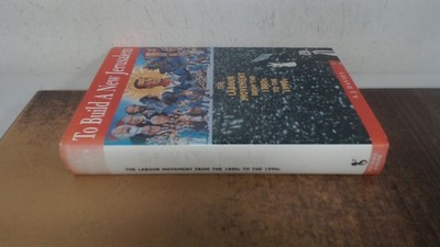 			To Build a New Jerusalem: The Labour Movement from the 1880S to t		