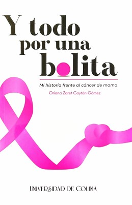 Y TODO POR UNA BOLITA.- Mi historia frente al càncer de mama