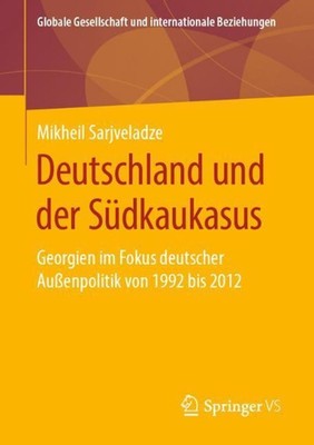 Deutschland und der Sdkaukasus: Georgien im Fokus deutscher Aussenpolitik von 19