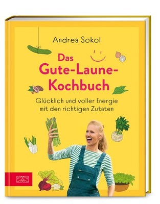 Das Gute-Laune-Kochbuch Andrea Sokol