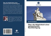ÜBer Die MöGlichkeit Einer Epistemischen Rechtfertigung | Buch | 9786204250618