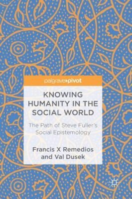 Knowing Humanity in the Social World: The Path of Steve Fuller's Social: New