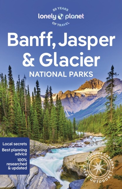 Lonely Planet Banff, Jasper and Glacier National Parks by Brendan Sainsbury