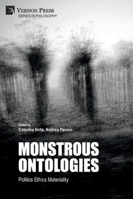 Monstrous Ontologies: Politics Ethics Materiality by Caterina Nirta (English) Pa