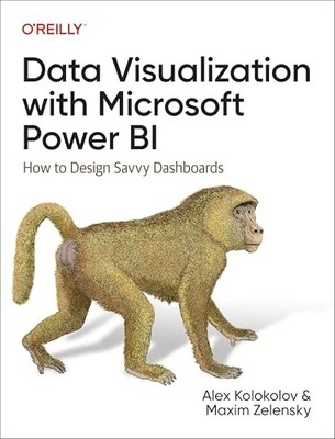 Data Visualization with Microsoft Power BI: How to Design Savv...