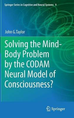 Solving the Mind-Body Problem by the CODAM Neural Model of Co... - 9789400776449