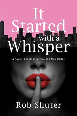 It Started with a Whisper: A Novel--Based on a Thousand True Stories Paperback