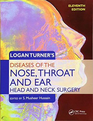 Logan Turner's Diseases of the Nose, Throat and Ear, Head and Neck Surgery: Head