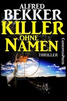 Killer Ohne Namen: Thriller GroßDruck Taschenbuch Alfred Bekker Taschenbuch 2020