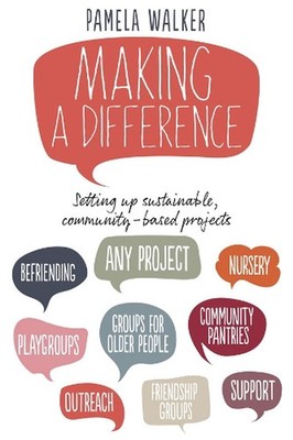 Making a Difference: Setting up sustainable, community-based projects by Pamela