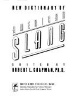 New Dictionary of American Slang by Robert L. (editor) Chapman