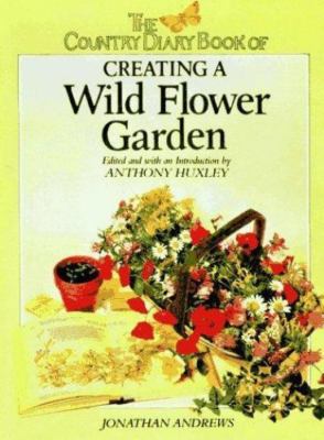 The Country Diary Book of Creating a Wild Flower Garden by Jonathan Andrews