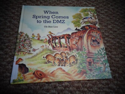 WHEN SPRING COMES TO THE DMZ - Uk-Bae Lee  - hc
