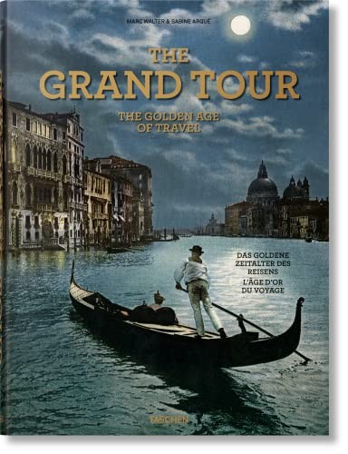The Grand Tour. The Golden Age of Travel, Arque, Walter 9783836585071 New*.