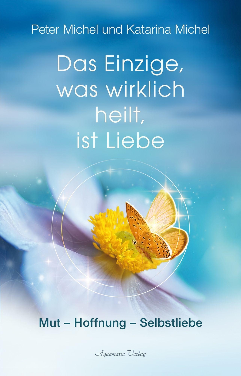 Thumbnail - Das Einzige, Was Wirklich Heilt, Ist Liebe Peter Michel