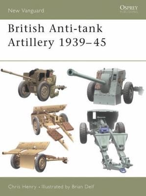 British Anti-tank Artillery 1939 45 (New Vanguard) Henry, Chris paperback Used