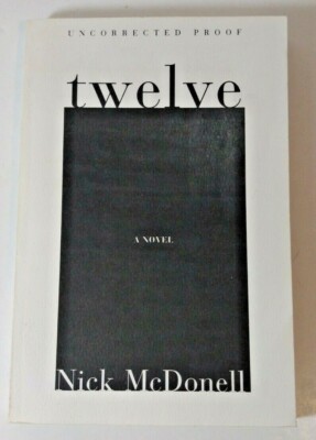 Twelve by Nick McDonnell - Uncorrected Proof - 2002 - Trade Paperback