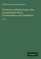 William Cowper (U. A.) | The Works Of William Cowper, Esq., Comprising His...